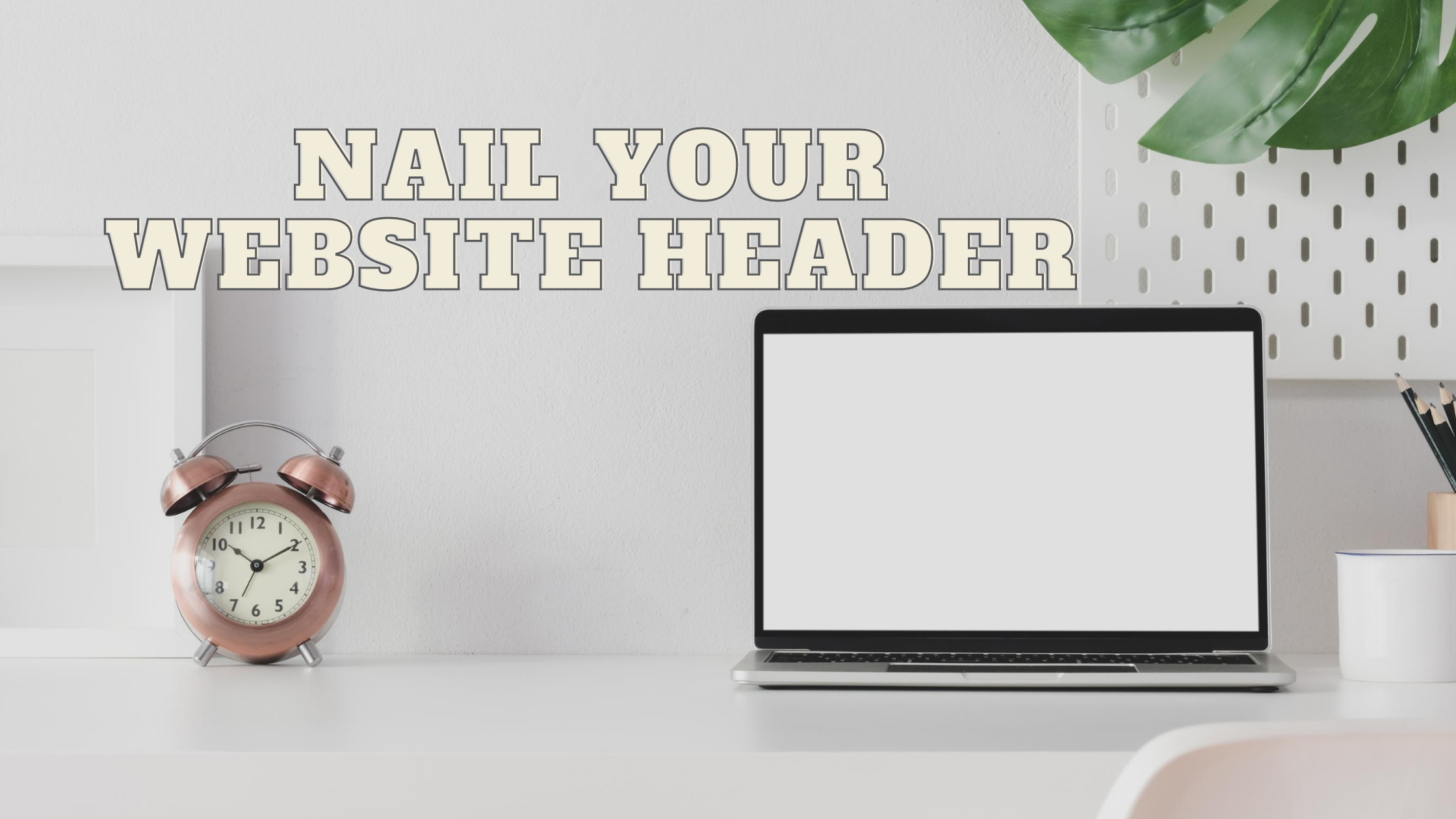 Nail Your Website Header